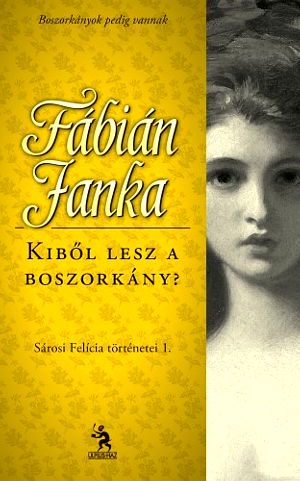 [Sárosi Felícia történetei 01] • Kiből lesz a boszorkány?